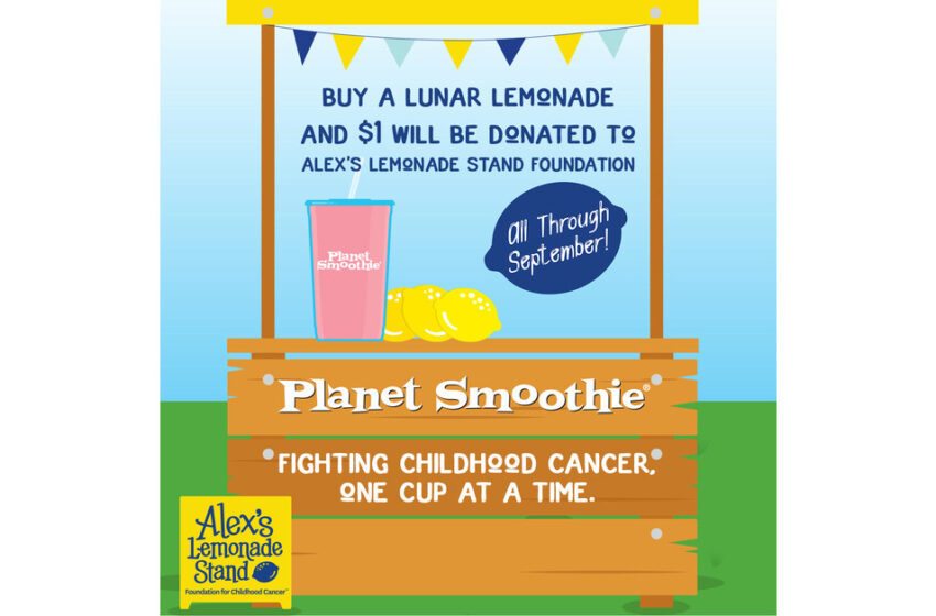  Planet Smoothie® Rejoins Forces with Alex’s Lemonade Stand Foundation for Month-Long Campaign